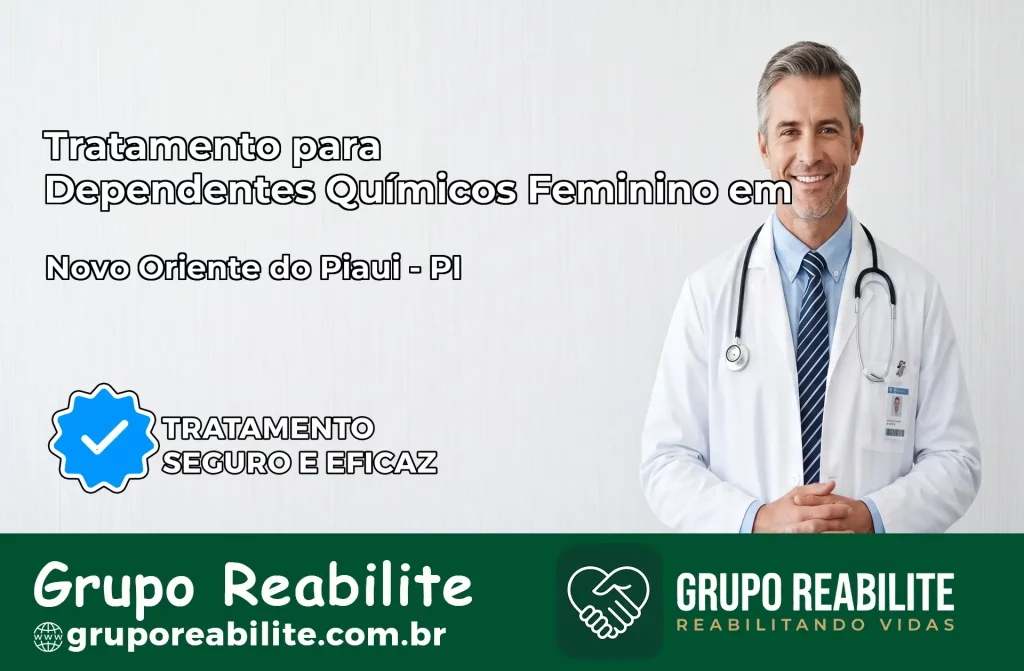 Tratamento para Dependentes Químicos Feminino em Novo Oriente do Piauí – PI