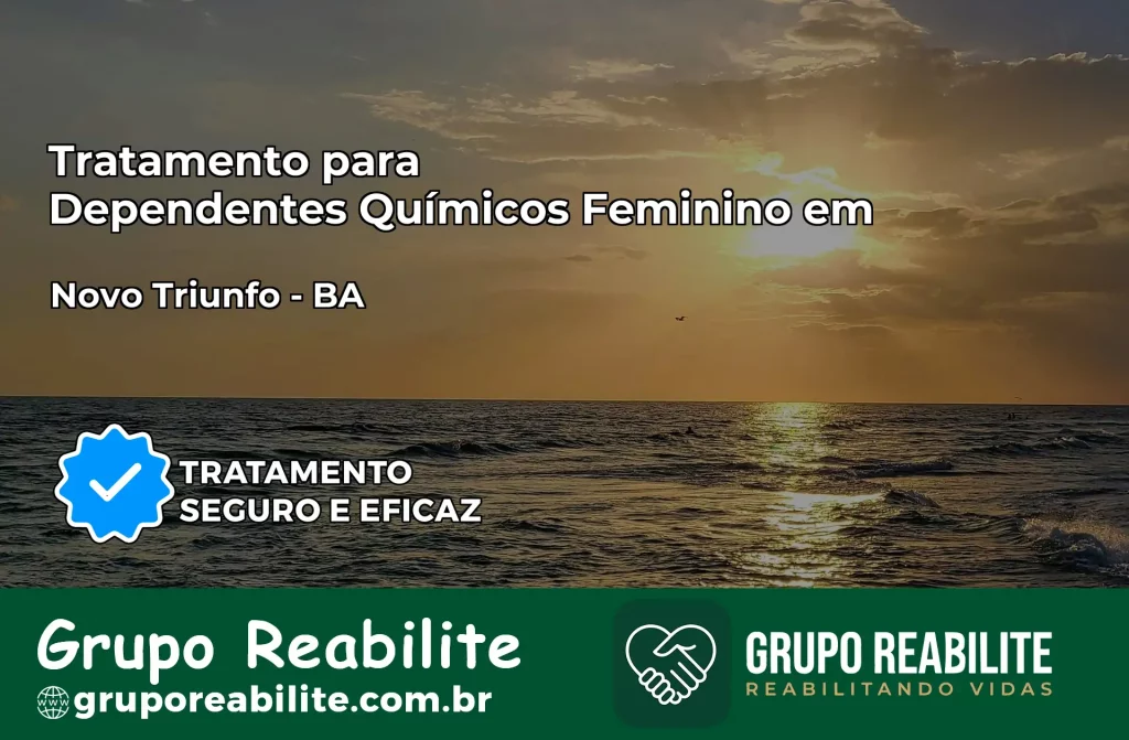 Tratamento para Dependentes Químicos Feminino em Novo Triunfo – BA