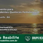 Tratamento para Dependentes Químicos Feminino em Novo Triunfo – BA