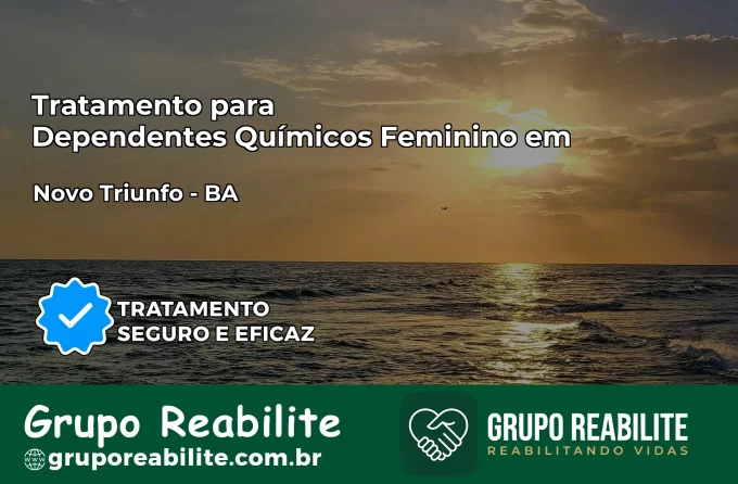Tratamento para Dependentes Químicos Feminino em Novo Triunfo – BA