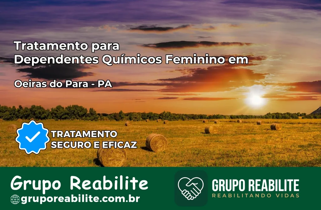 Tratamento para Dependentes Químicos Feminino em Oeiras do Pará – PA