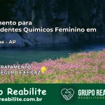 Tratamento para Dependentes Químicos Feminino em Oiapoque – AP