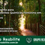 Tratamento para Dependentes Químicos Feminino em Olinda – PE