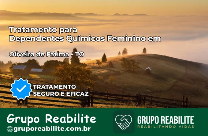 Tratamento para Dependentes Químicos Feminino em Oliveira de Fátima – TO