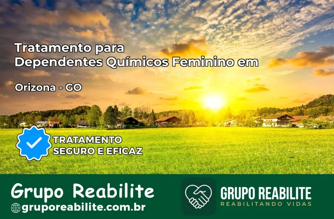 Tratamento para Dependentes Químicos Feminino em Orizona – GO