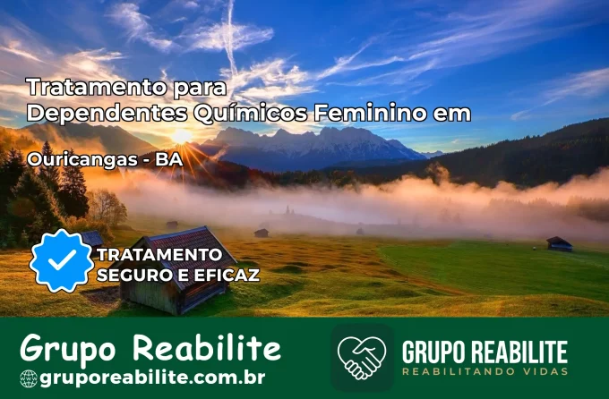 Tratamento para Dependentes Químicos Feminino em Ouriçangas – BA