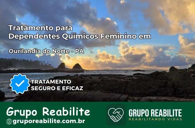 Tratamento para Dependentes Químicos Feminino em Ourilândia do Norte – PA