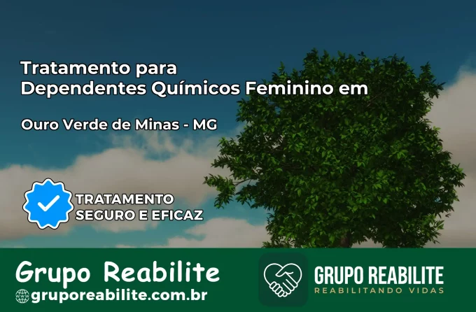 Tratamento para Dependentes Químicos Feminino em Ouro Verde de Minas – MG