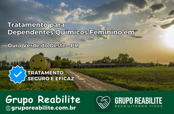 Tratamento para Dependentes Químicos Feminino em Ouro Verde do Oeste – PR