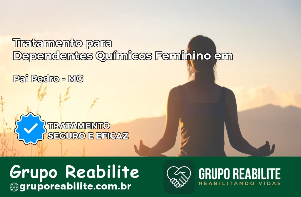 Tratamento para Dependentes Químicos Feminino em Pai Pedro – MG