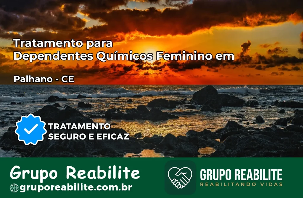 Tratamento para Dependentes Químicos Feminino em Palhano – CE