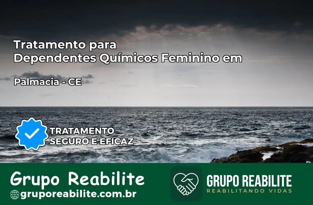 Tratamento para Dependentes Químicos Feminino em Palmácia – CE