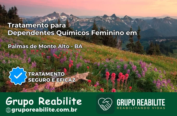 Tratamento para Dependentes Químicos Feminino em Palmas de Monte Alto – BA
