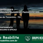 Tratamento para Dependentes Químicos Feminino em Palmeiras do Tocantins – TO