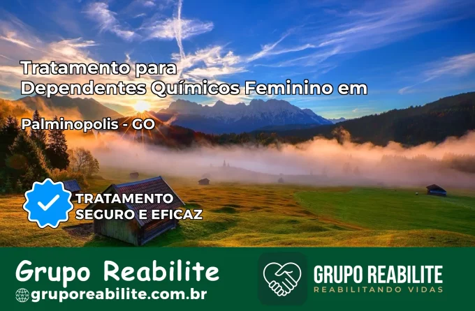 Tratamento para Dependentes Químicos Feminino em Palminópolis – GO