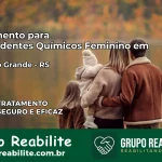 Tratamento para Dependentes Químicos Feminino em Pantano Grande – RS