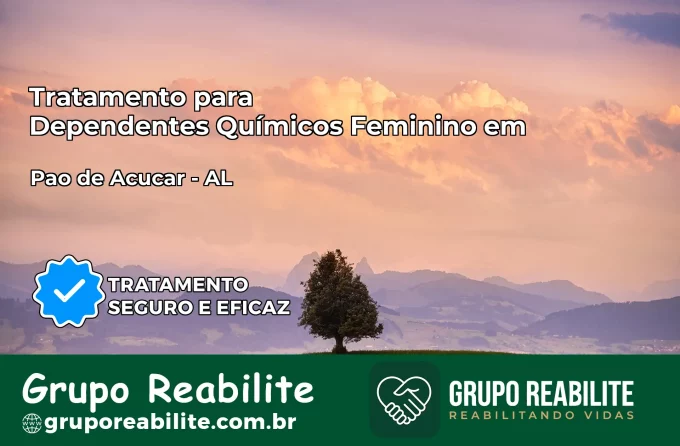 Tratamento para Dependentes Químicos Feminino em Pão de Açúcar – AL