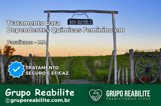 Tratamento para Dependentes Químicos Feminino em Paraibano – MA