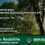 Tratamento para Dependentes Químicos Feminino em Paraíso do Norte – PR