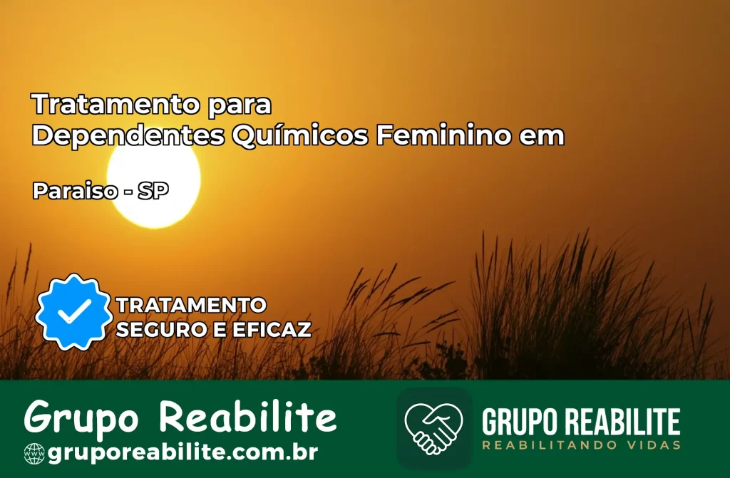 Tratamento para Dependentes Químicos Feminino em Paraíso – SP