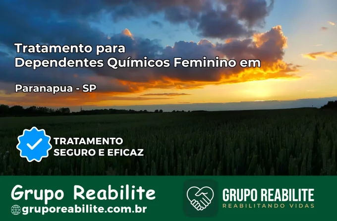 Tratamento para Dependentes Químicos Feminino em Paranapuã – SP