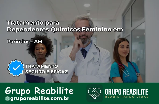 Tratamento para Dependentes Químicos Feminino em Parintins – AM