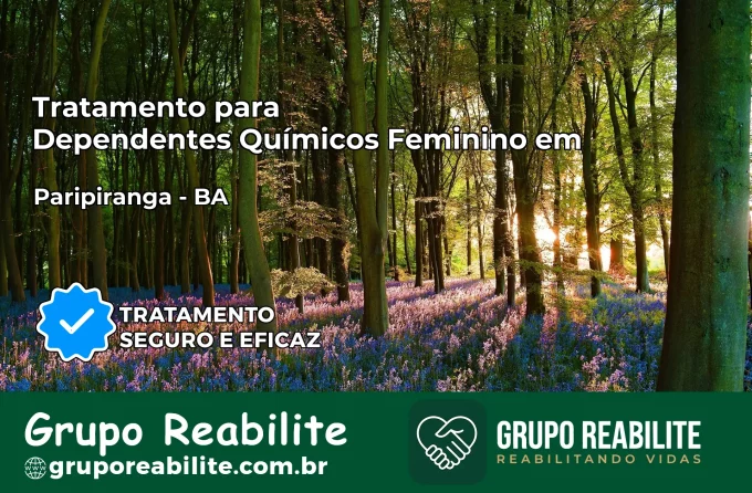 Tratamento para Dependentes Químicos Feminino em Paripiranga – BA