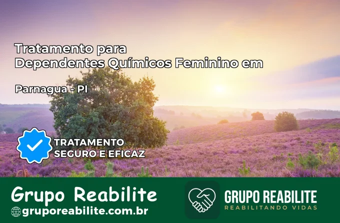 Tratamento para Dependentes Químicos Feminino em Parnaguá – PI