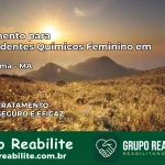 Tratamento para Dependentes Químicos Feminino em Parnarama – MA