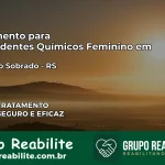 Tratamento para Dependentes Químicos Feminino em Passo do Sobrado – RS