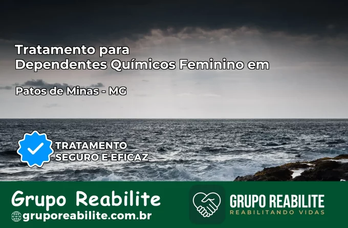 Tratamento para Dependentes Químicos Feminino em Patos de Minas – MG