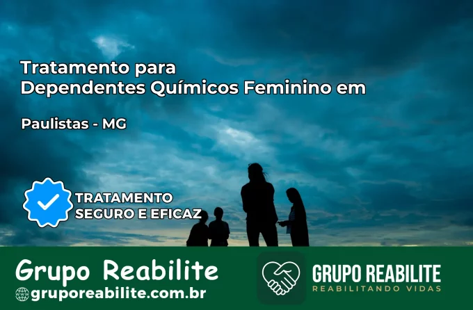 Tratamento para Dependentes Químicos Feminino em Paulistas – MG
