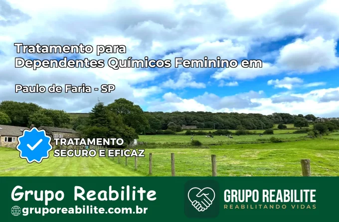 Tratamento para Dependentes Químicos Feminino em Paulo de Faria – SP