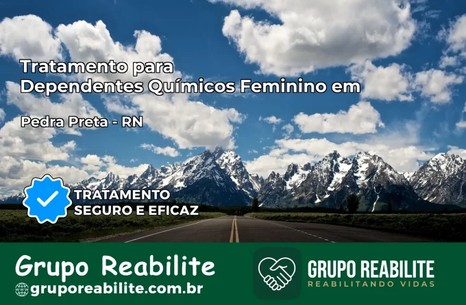 Tratamento para Dependentes Químicos Feminino em Pedra Preta – RN