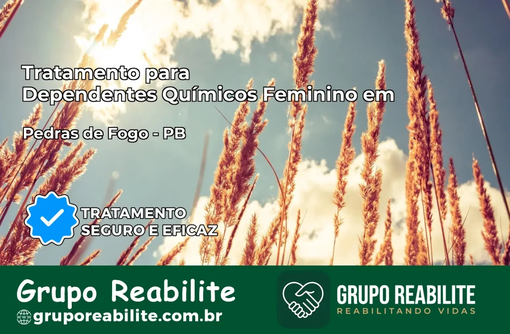 Tratamento para Dependentes Químicos Feminino em Pedras de Fogo – PB