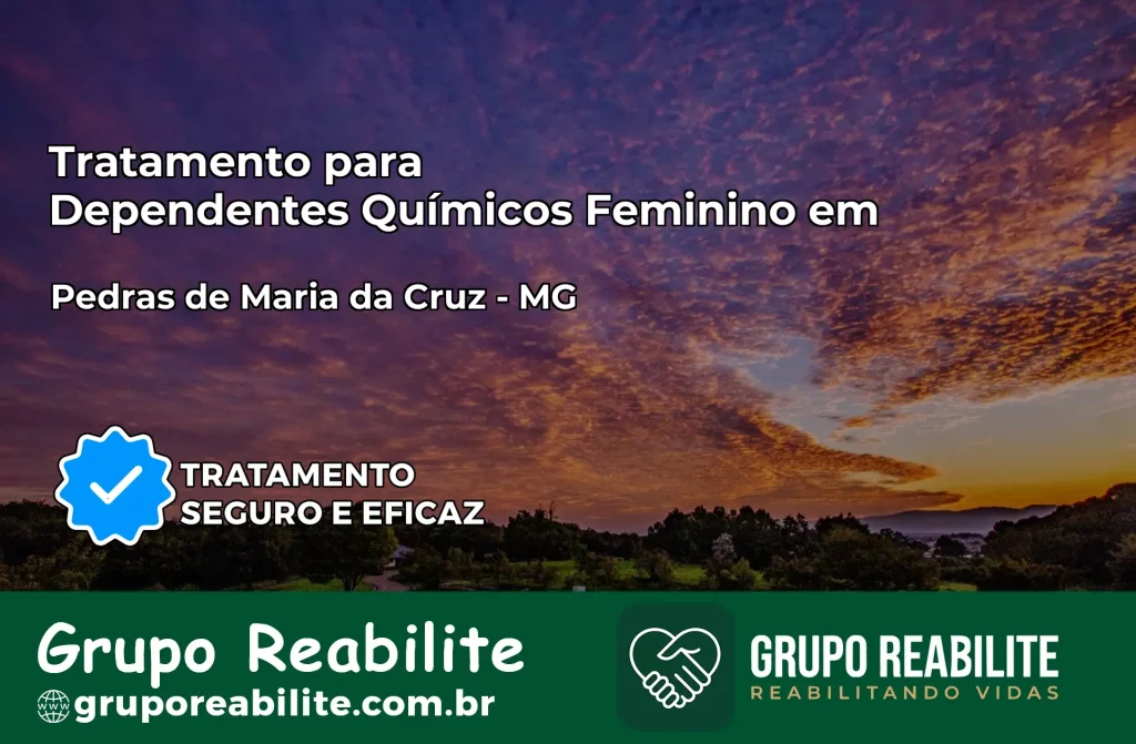 Tratamento para Dependentes Químicos Feminino em Pedras de Maria da Cruz – MG