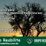 Tratamento para Dependentes Químicos Feminino em Pedro Alexandre – BA