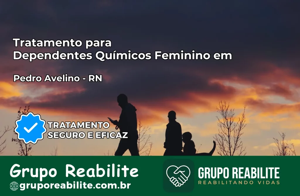 Tratamento para Dependentes Químicos Feminino em Pedro Avelino – RN