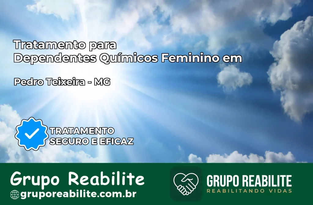 Tratamento para Dependentes Químicos Feminino em Pedro Teixeira – MG