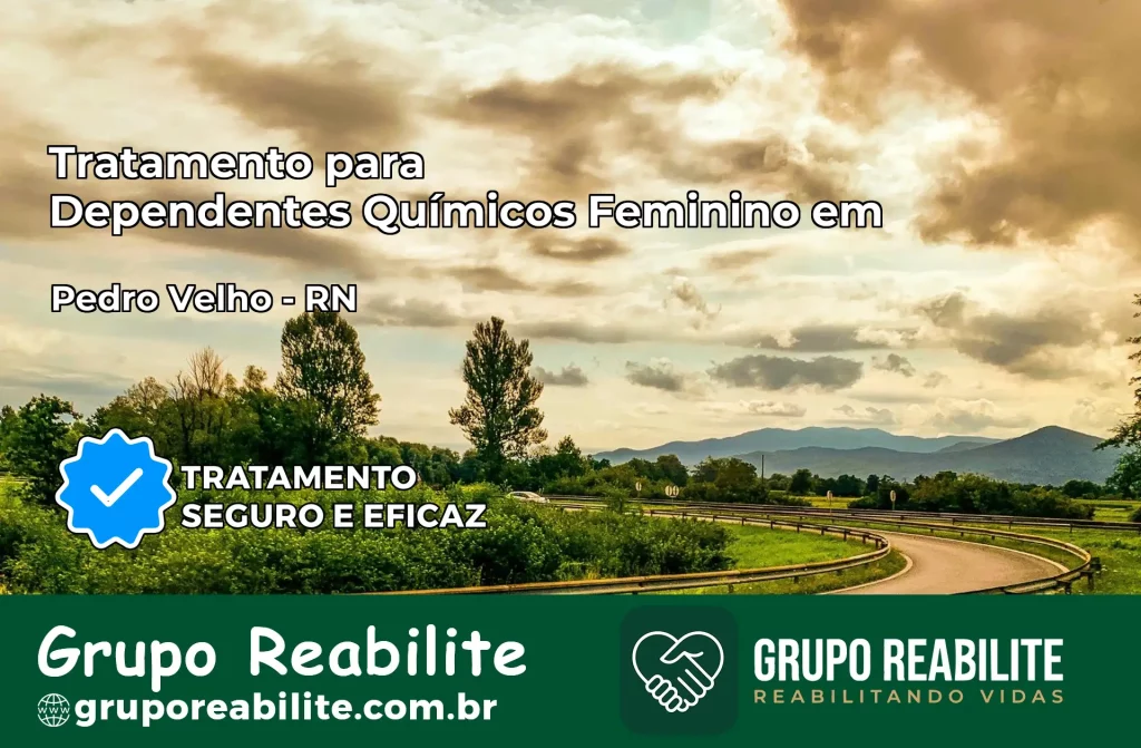 Tratamento para Dependentes Químicos Feminino em Pedro Velho – RN