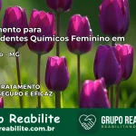 Tratamento para Dependentes Químicos Feminino em Perdigão – MG
