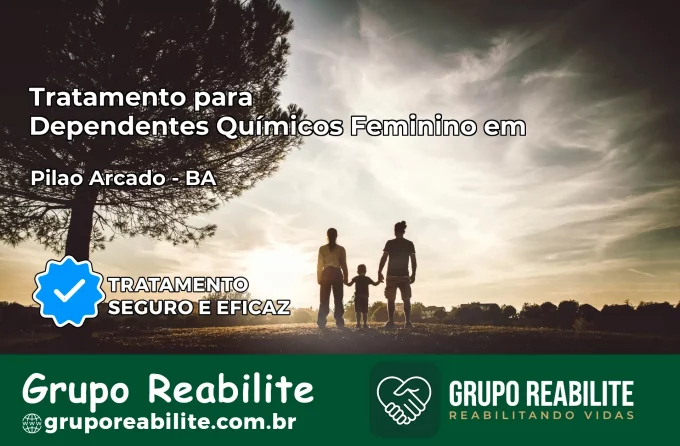 Tratamento para Dependentes Químicos Feminino em Pilão Arcado – BA