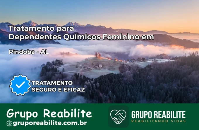 Tratamento para Dependentes Químicos Feminino em Pindoba – AL