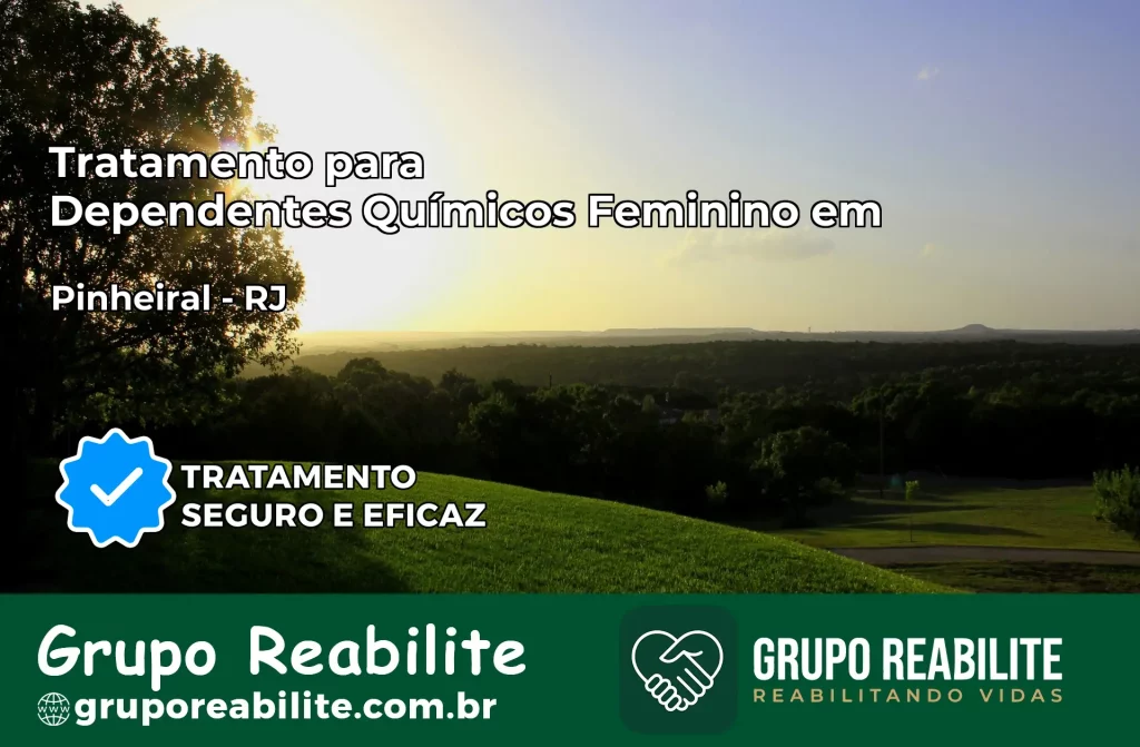 Tratamento para Dependentes Químicos Feminino em Pinheiral – RJ