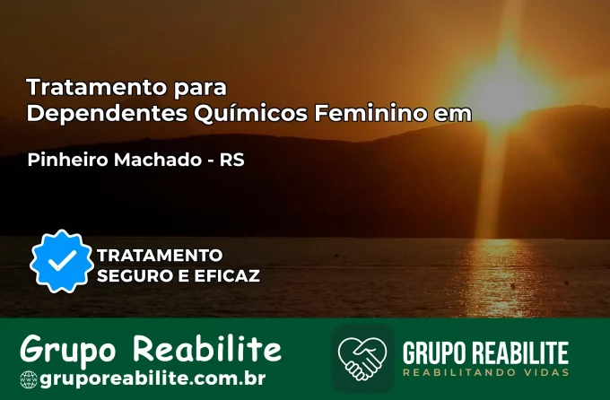 Tratamento para Dependentes Químicos Feminino em Pinheiro Machado – RS
