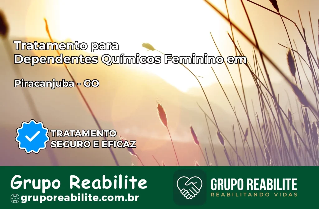 Tratamento para Dependentes Químicos Feminino em Piracanjuba – GO