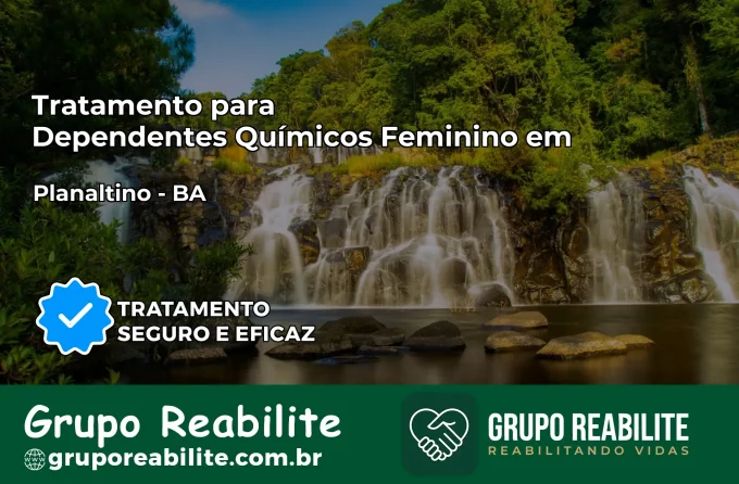 Tratamento para Dependentes Químicos Feminino em Planaltino – BA
