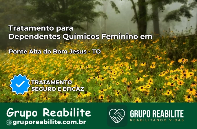 Tratamento para Dependentes Químicos Feminino em Ponte Alta do Bom Jesus – TO