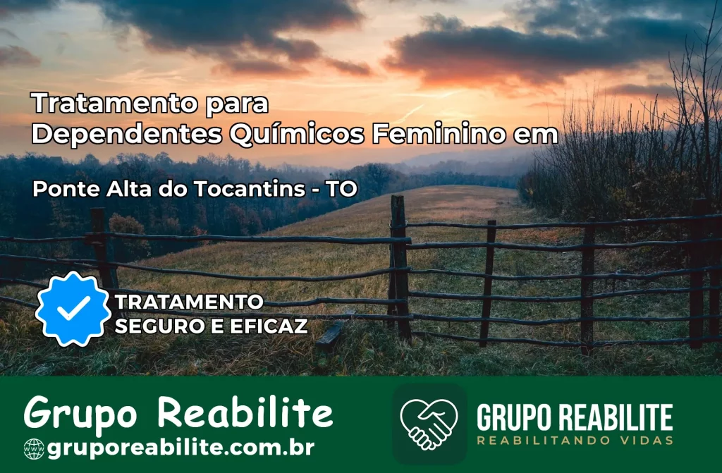 Tratamento para Dependentes Químicos Feminino em Ponte Alta do Tocantins – TO