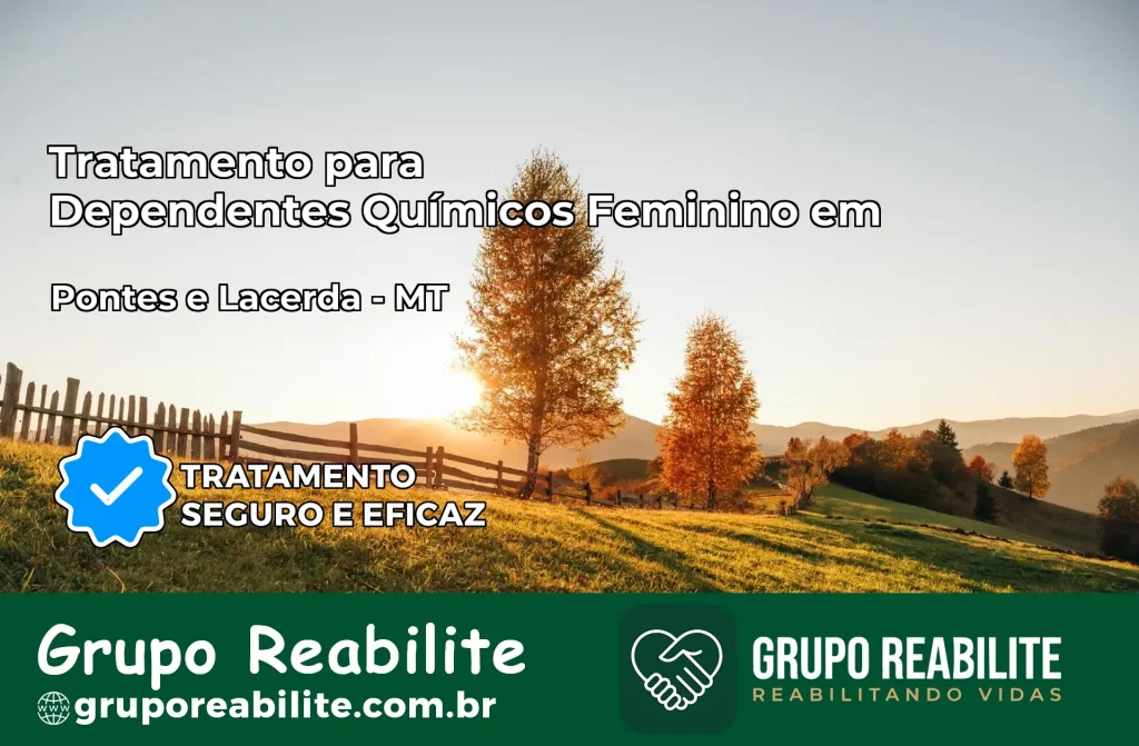 Tratamento para Dependentes Químicos Feminino em Pontes e Lacerda – MT